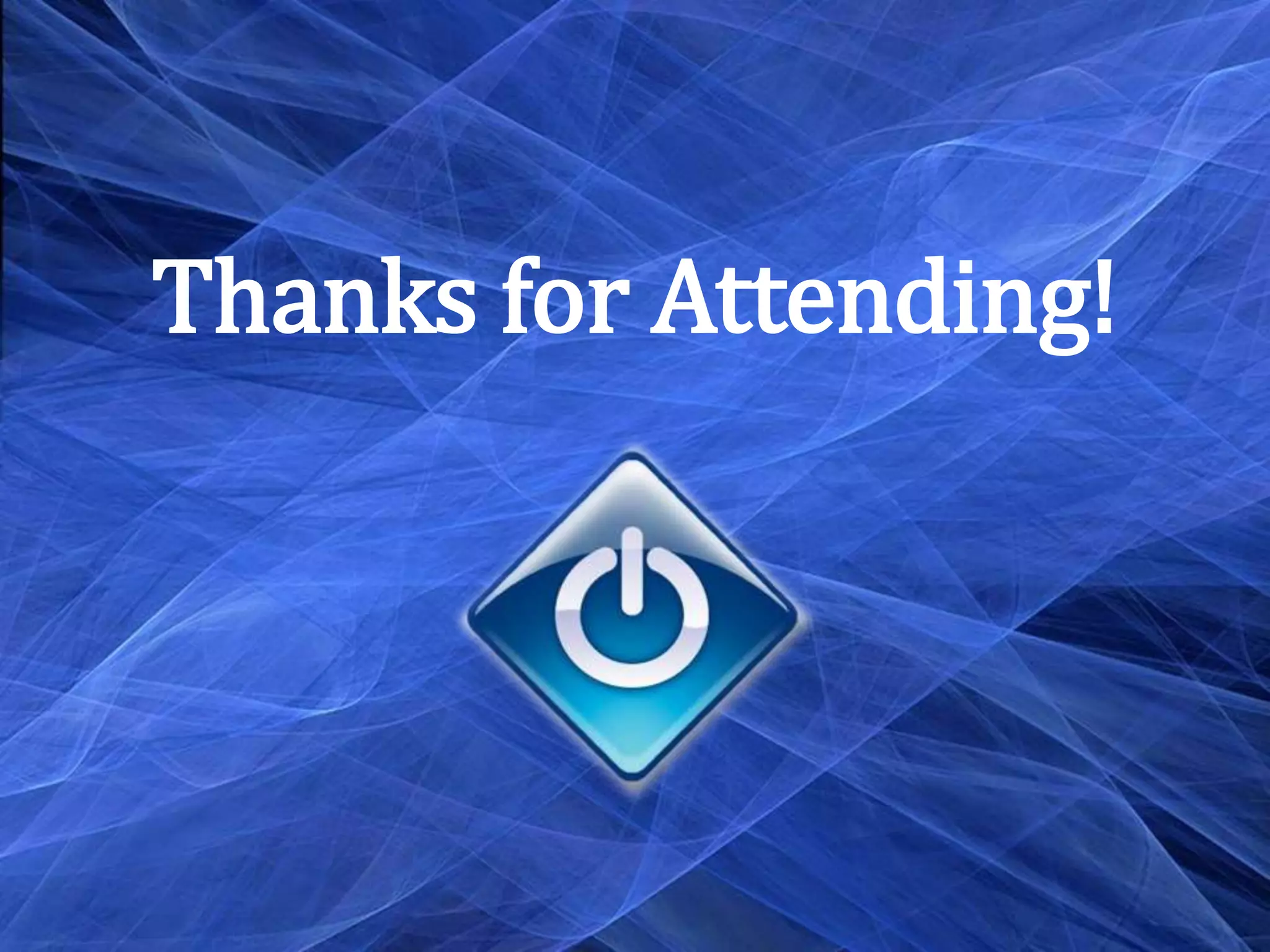 Thanks for Attending!
 