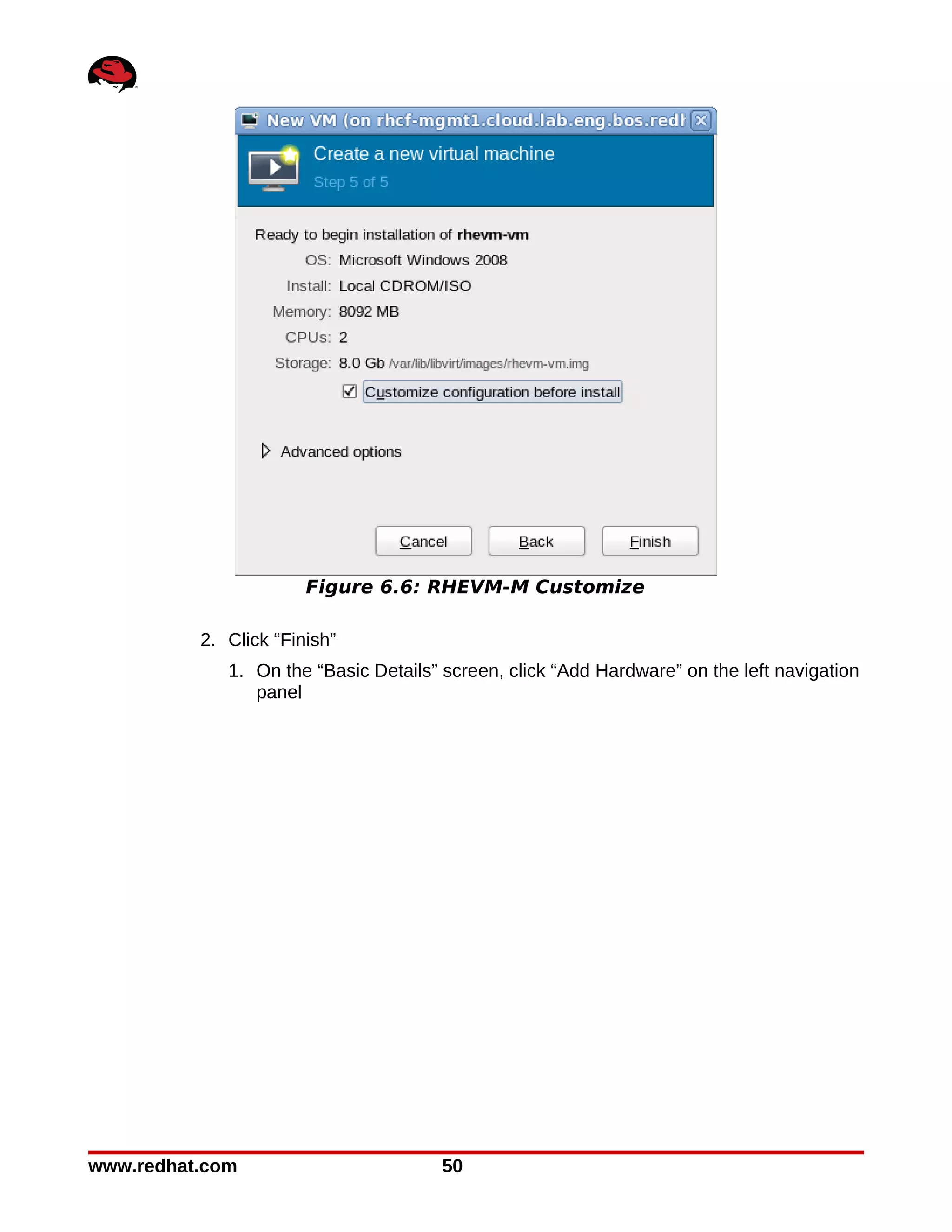 Figure 6.6: RHEVM-M Customize

          2. Click “Finish”
             1. On the “Basic Details” screen, click “Add Hardware” on the left navigation
                panel




www.redhat.com                         50
 