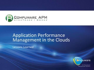 Application Performance
Management in the Clouds
Lessons Learned
 