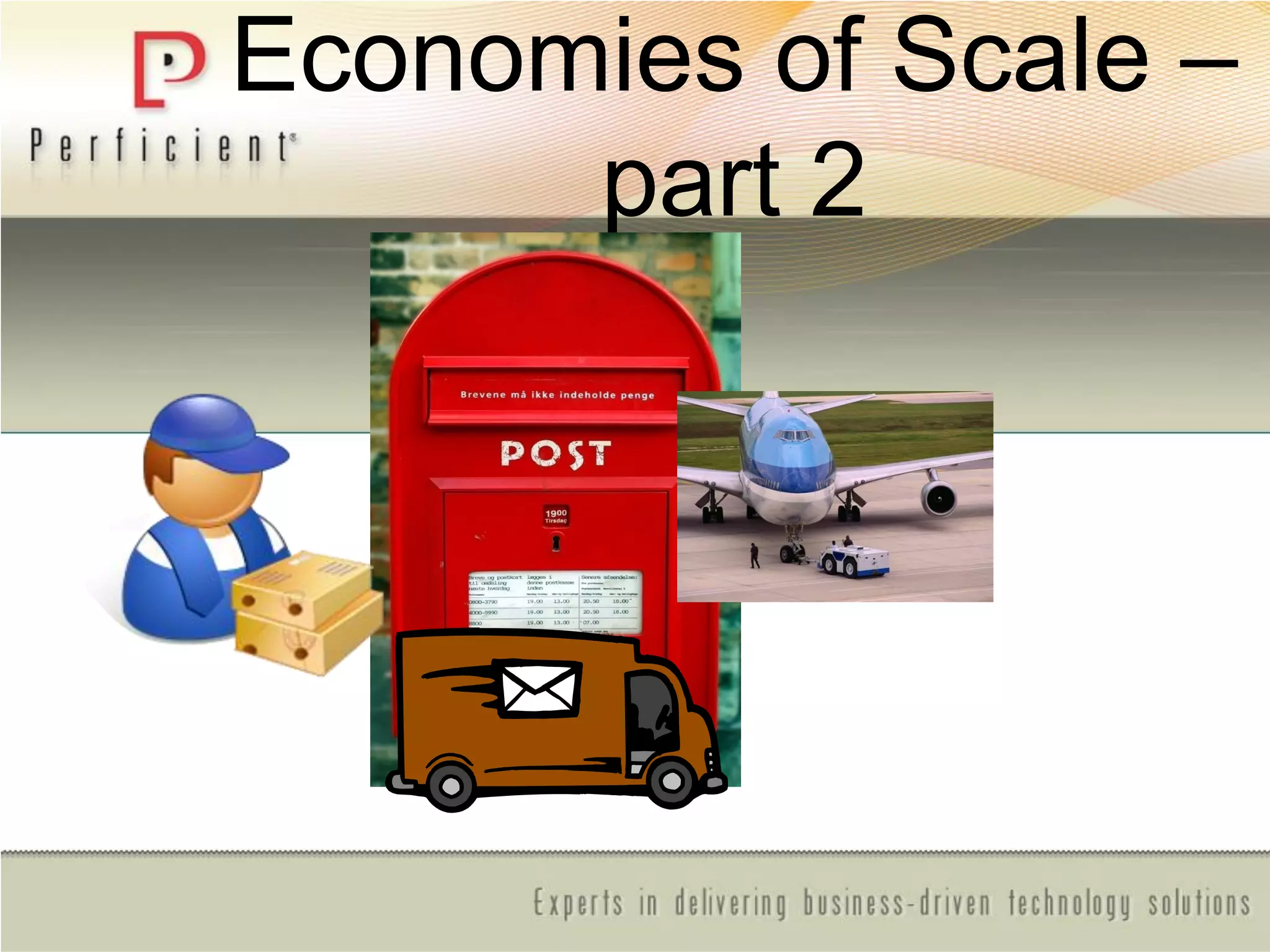 Economies of Scale –
part 2
 
