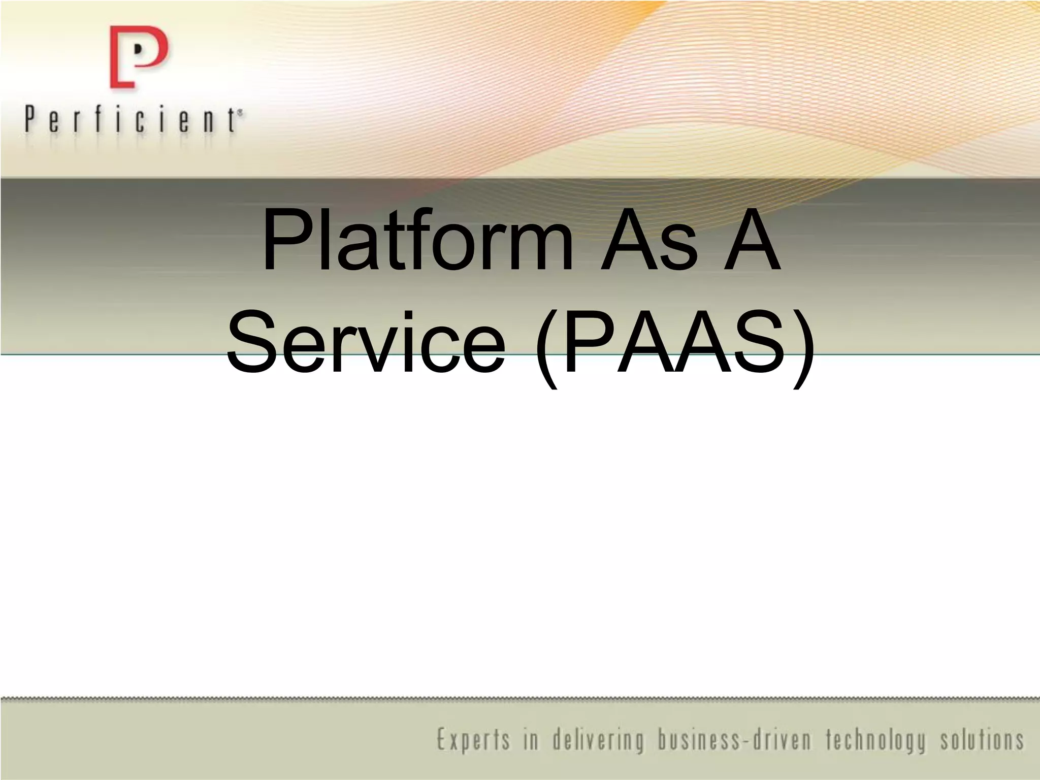 Platform As A
Service (PAAS)
 