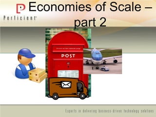 Economies of Scale –
part 2
 