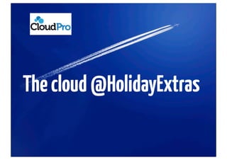 The cloud @HolidayExtras
 