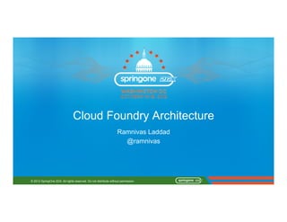 Cloud Foundry Architecture
                                                                  Ramnivas Laddad
             ...