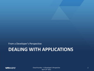 Dealing with applicationsFrom a Developer’s Perspective2