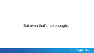 But even that’s not enough…
 