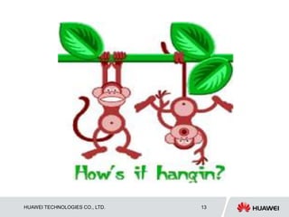 HUAWEI TECHNOLOGIES CO., LTD. 13
 