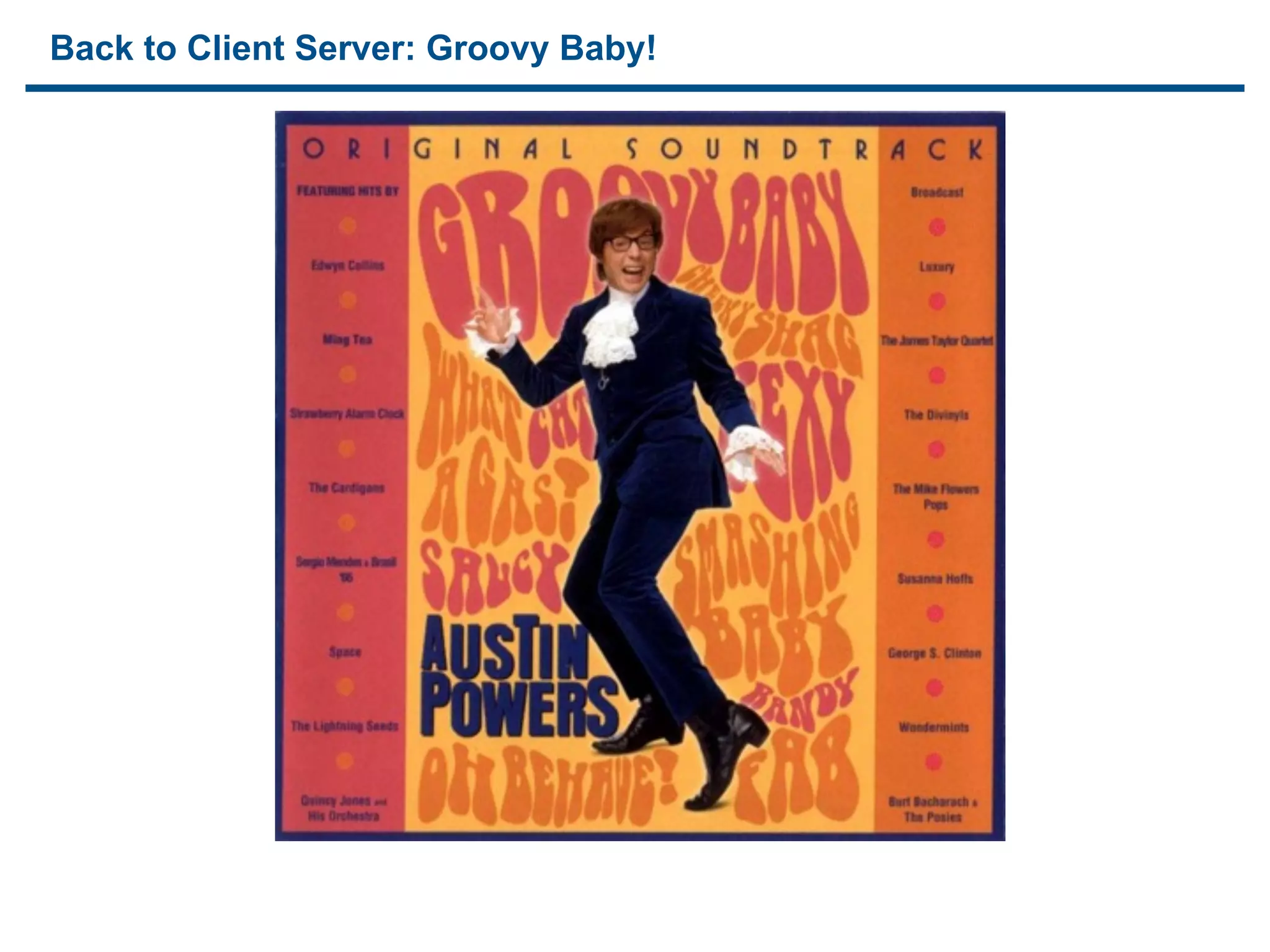 Back to Client Server: Groovy Baby!




11
 