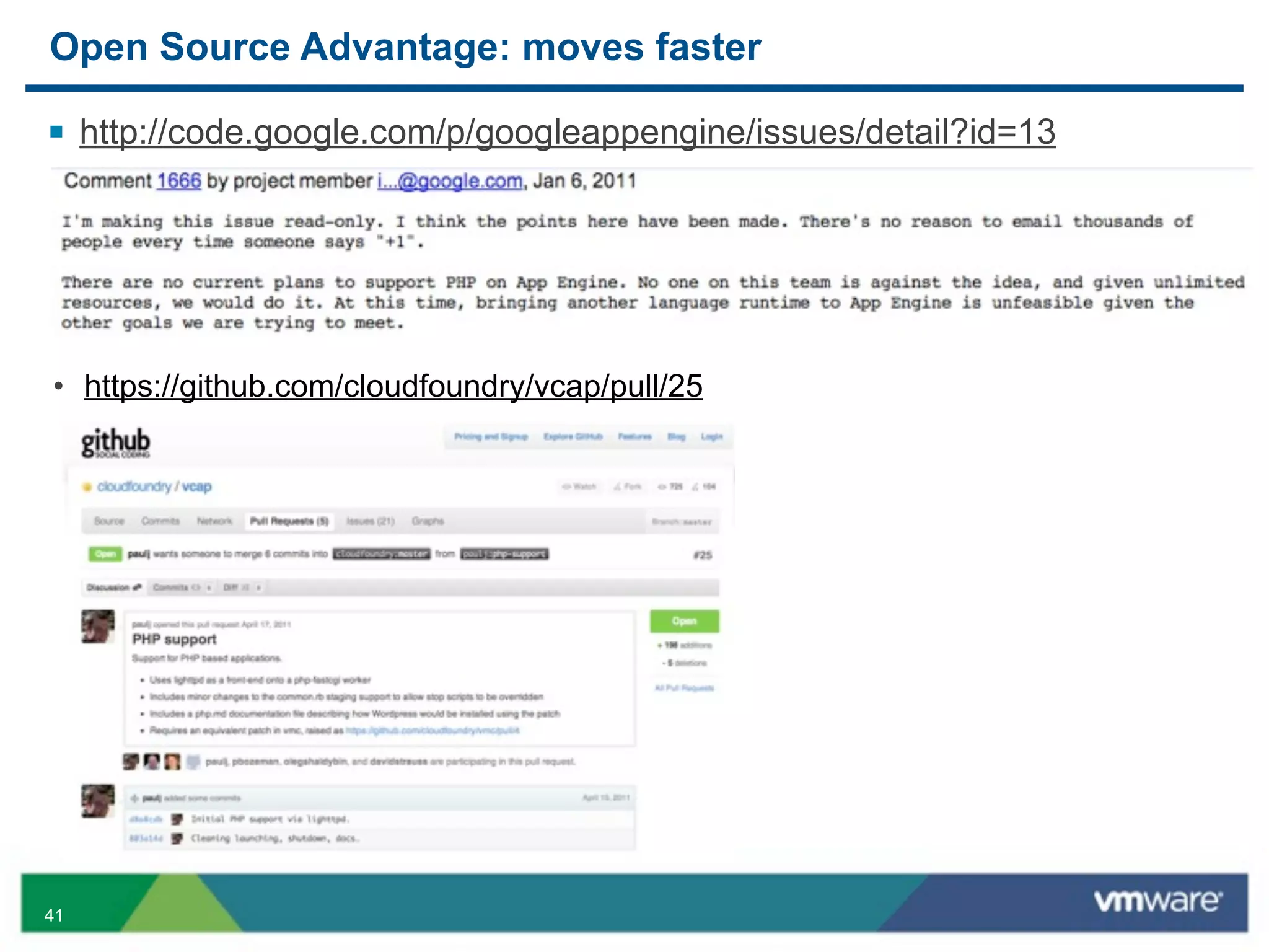 Open Source Advantage: moves faster

§ http://code.google.com/p/googleappengine/issues/detail?id=13




• https://github.com/cloudfoundry/vcap/pull/25




41
 