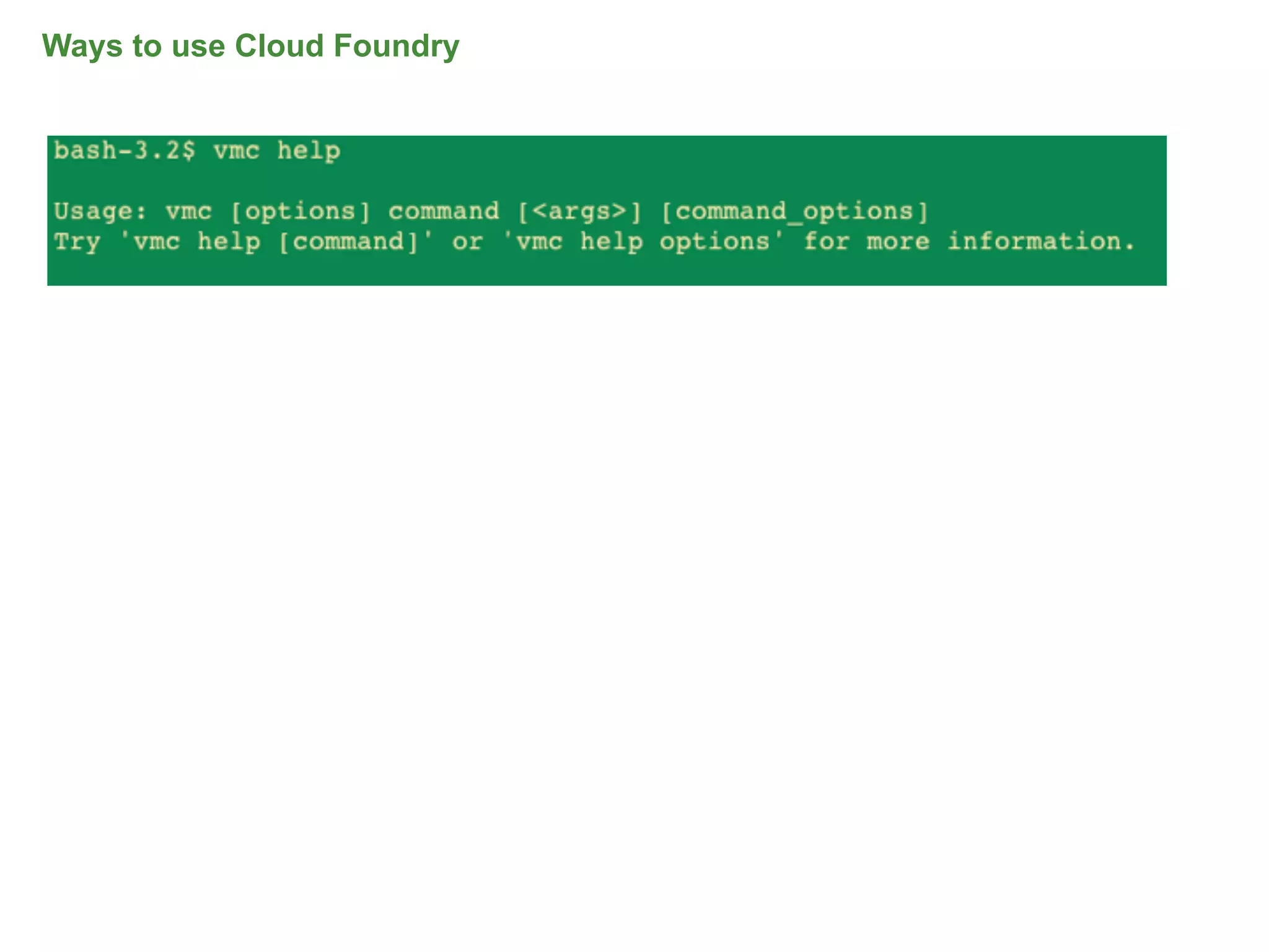 Ways to use Cloud Foundry




                            32
 
