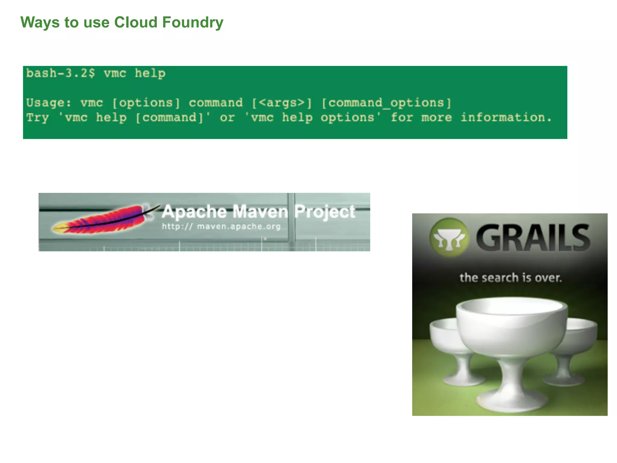 Ways to use Cloud Foundry




                            32
 