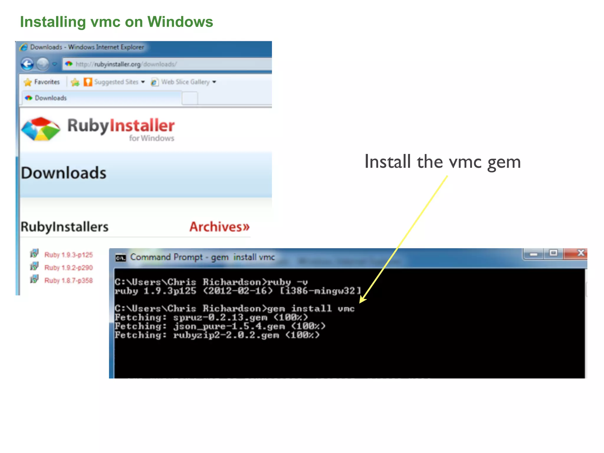 Installing vmc on Windows




                            Install the vmc gem




                                                  33
 