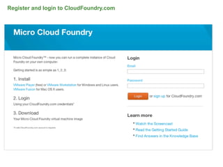 Register and login to CloudFoundry.com




                                         61
 
