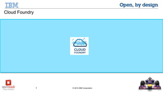 7 © 2014 IBM Corporation
Cloud Foundry
 