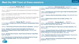 Meet the IBM Team at these sessions
Monday, May 18th
12:05 pm - A Conversation with Cinder Developers - Jay Bryant
4:40 pm - Tales From the Gate: How Debugging the Gate Helps Your Enterprise
- Matt Riedemann
4:40 pm - From Archive to Insight: Debunking Myths of Analytics on Object
Stores - Dean Hildebrand, Simon Lorenz
5:30 pm - OpenStack, Docker, and Cloud Foundry - How does the Leading Open
Source Triumvirate Come Together - Animesh Singh, Daniel Krook, Manuel
Silveyra, Kalonji Bankole
Tuesday, May 19th
11:15 am How to Configure your Cloud and Tempest for Interoperability Testing
Catherine Diep
12:05 pm - Past, Present and Future of Fibre Channel in OpenStack - Jay Bryant
2:00 pm - Building a Production Grade PaaS platform like Bluemix on
OpenStack, leveraging Container based scalable services - Animesh Singh,
James Busche
2:00 pm - Standing Tall in the Room - Sponsored by the Women of OpenStack -
Radha Ratnaparkhi
5:30 pm New Advances in Federated Identity and Federated Service Provider
Support for OpenStack Clouds - Brad Topol, Steve Martinelli
Wednesday, May 20th
9:50 am - Network Connectivity in a Hybrid OpenStack Cloud - John Kasperski,
Vinit Jain
1:50 pm - Leveraging open source tools to gain insight into OpenStack Swift -
Dmitry Sotnikov, Michael Factor
1:50 pm - Keystone advanced authentication methods - Steve Martinelli, Henry
Nash
2:40 pm - Helping Telcos go Green and save OpEx via Policy - Dilip
Krishnaswamy
Thursday, May 21st
9:00 am - Big Data Analytics and Docker: The Thrilla in Manila - Bill Owen,
Dean Hildebrand, Michael Hines, Nilesh Bhosale
9:50 am - Role of NFV Research in Open Source and Open Standards - Dilip
Krishnaswamy
1:30 pm - On-demand Disaster Recovery (DR) service enablement through
Software Defined Environments under hybrid clouds - Venkata Jagana,
Ramesh Palakodeti, CV Venugopal, Mike Williams, Ann Corrao
1:30pm - OpenStack Networking: It's time to talk Performance - Bengi Karacali,
John Tracey,Mohammad Banikazemi, George Almasi
4:10 pm - Beyond the Horizon: Innovating and Customizing Horizon using
AngularJS - Cindy Lu, Thai Tran
 
