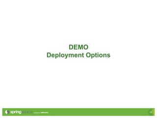 DEMO
Deployment Options




                     15
 