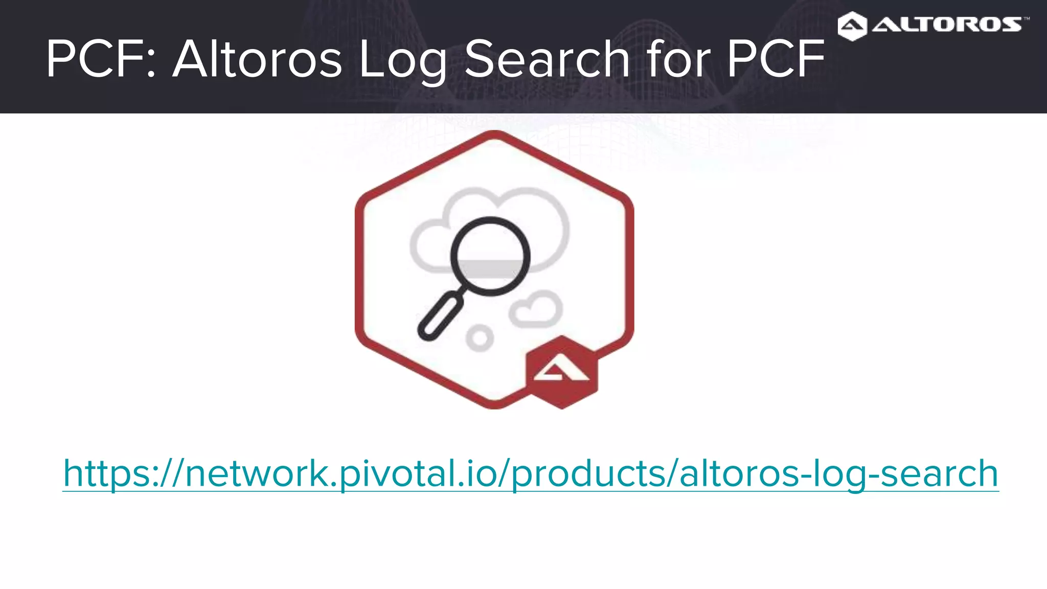 PCF: Altoros Log Search for PCF
https://network.pivotal.io/products/altoros-log-search
 
