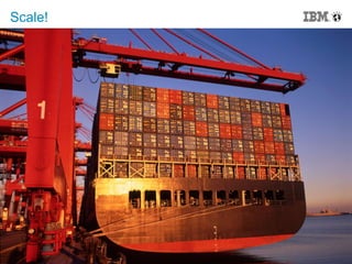17 © 2014 IBM Corporation
Scale!
 