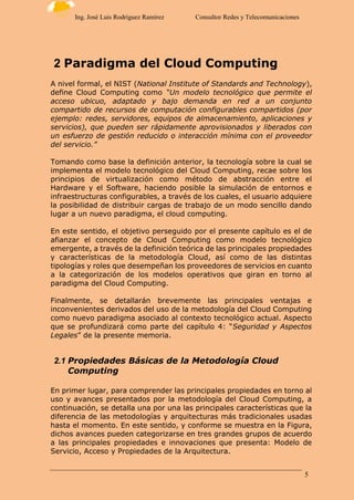 5
Ing. José Luis Rodríguez Ramírez Consultor Redes y Telecomunicaciones
2 Paradigma del Cloud Computing
A nivel formal, el...