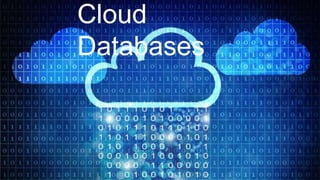 Cloud
Databases
 