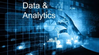 Data &
Analytics
 