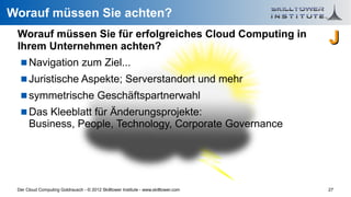 Worauf müssen Sie achten?
 Worauf müssen Sie für erfolgreiches Cloud Computing in
 Ihrem Unternehmen achten?
             ...