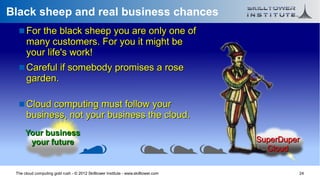 Black sheep and real business chances
    For the black sheep you are only one of
      many customers. For you it might ...