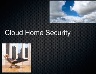 Cloud Home Security
 