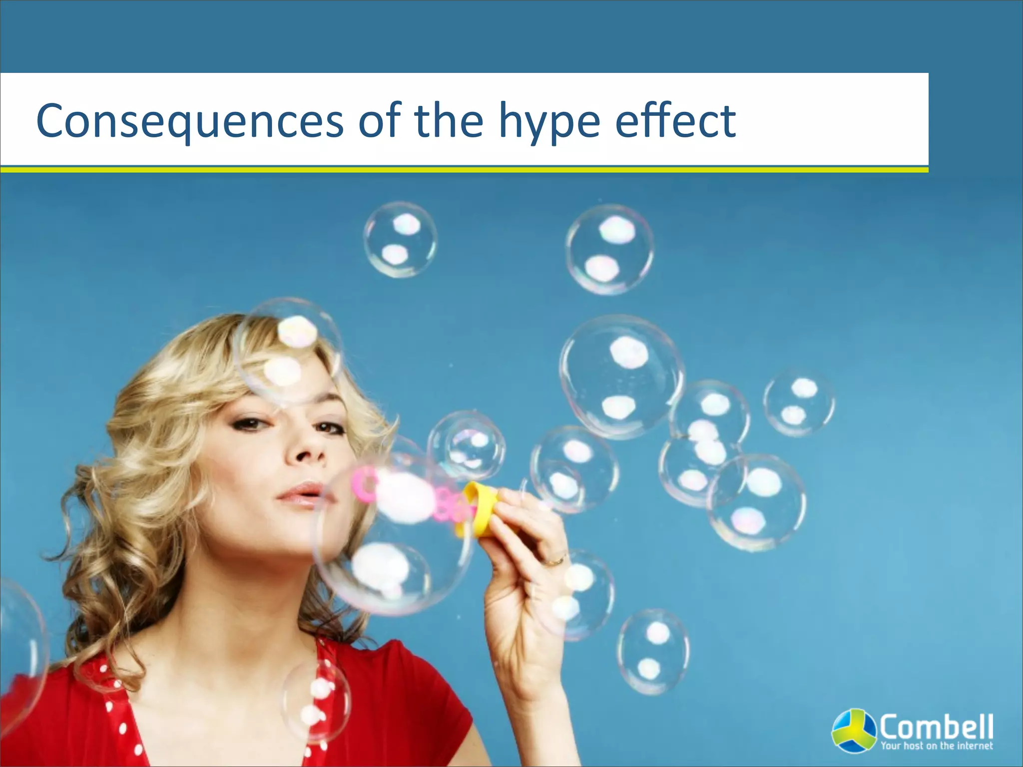 Consequences	
  of	
  the	
  hype	
  eﬀect
 