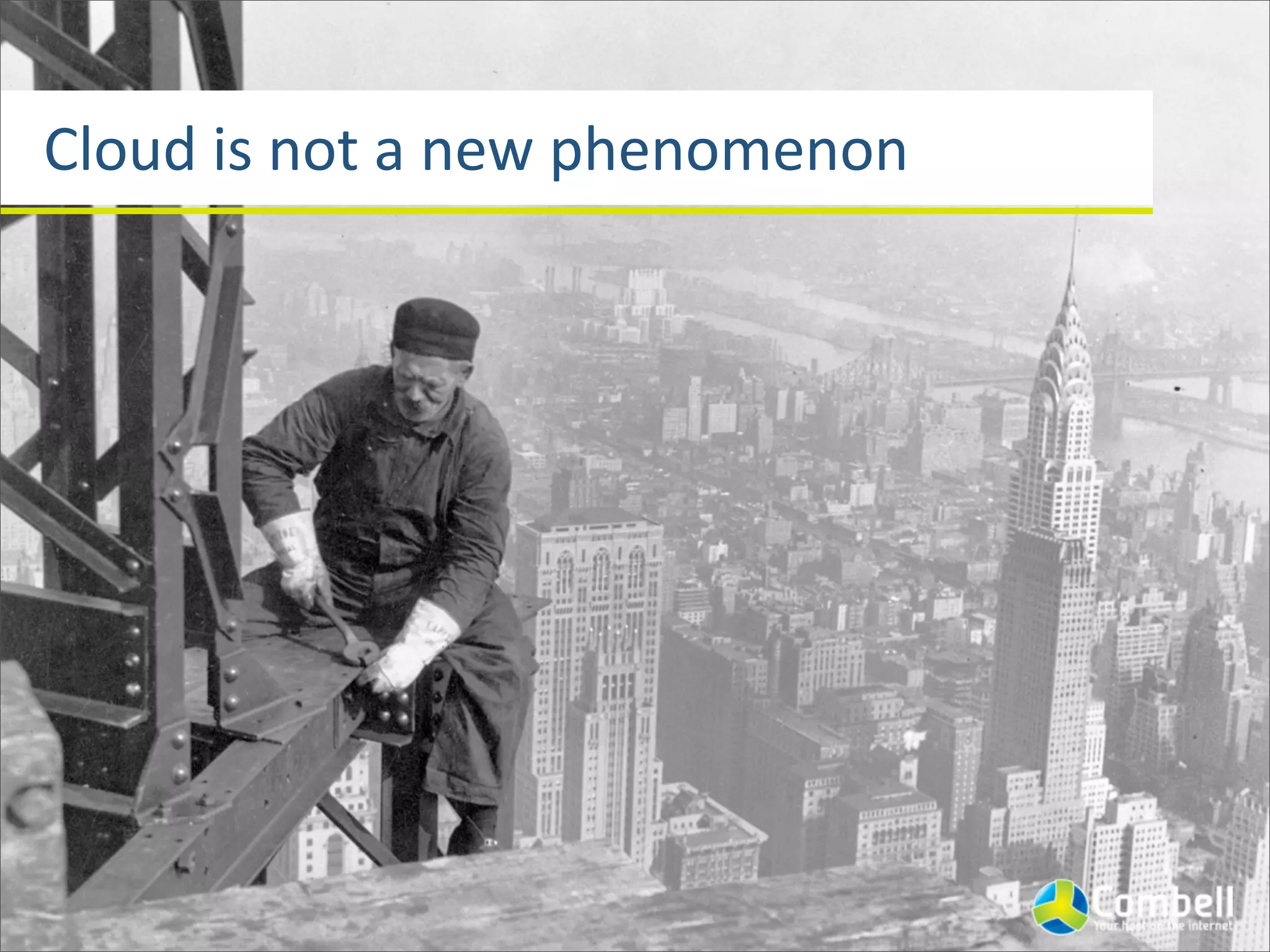 Cloud	
  is	
  not	
  a	
  new	
  phenomenon
 