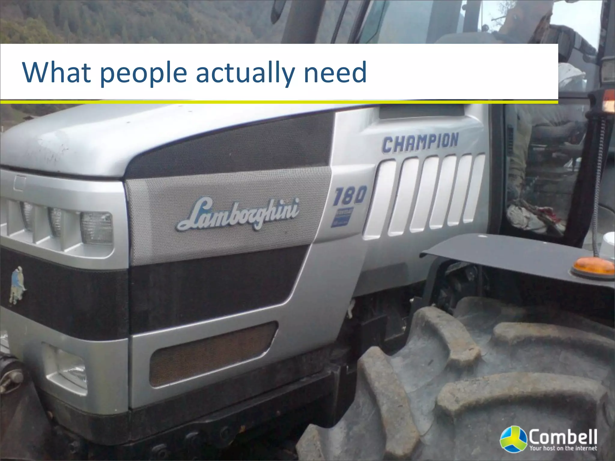 What	
  people	
  actually	
  need
 