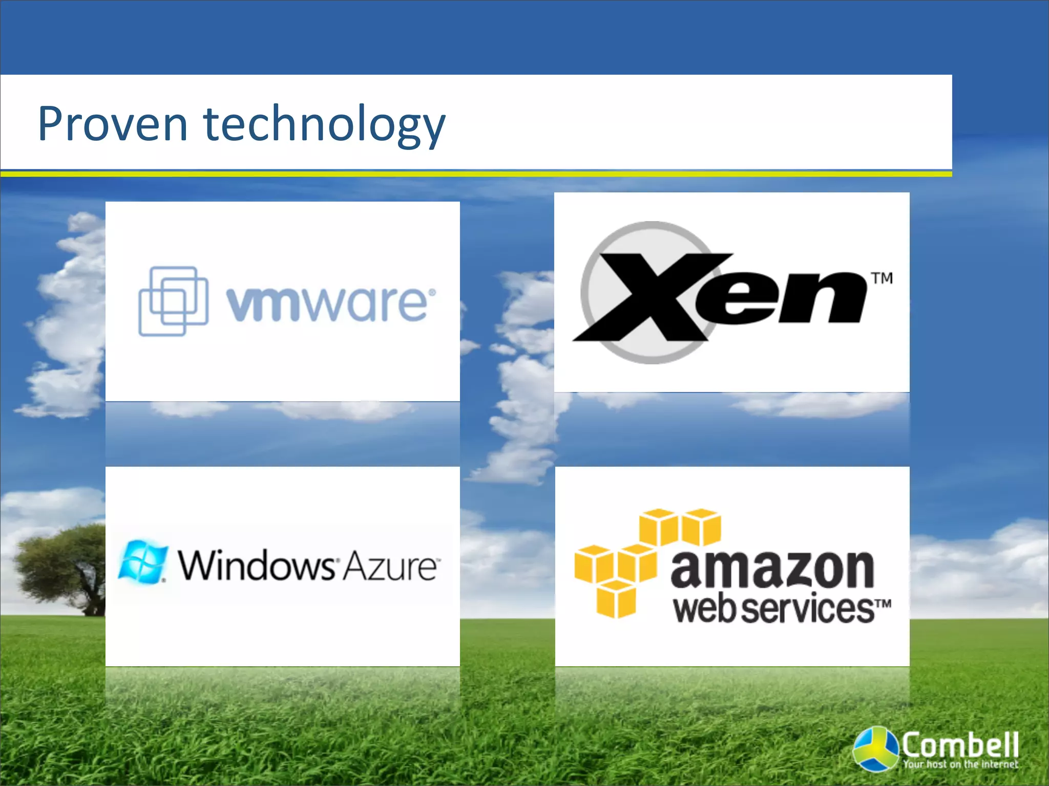 Proven	
  technology
 