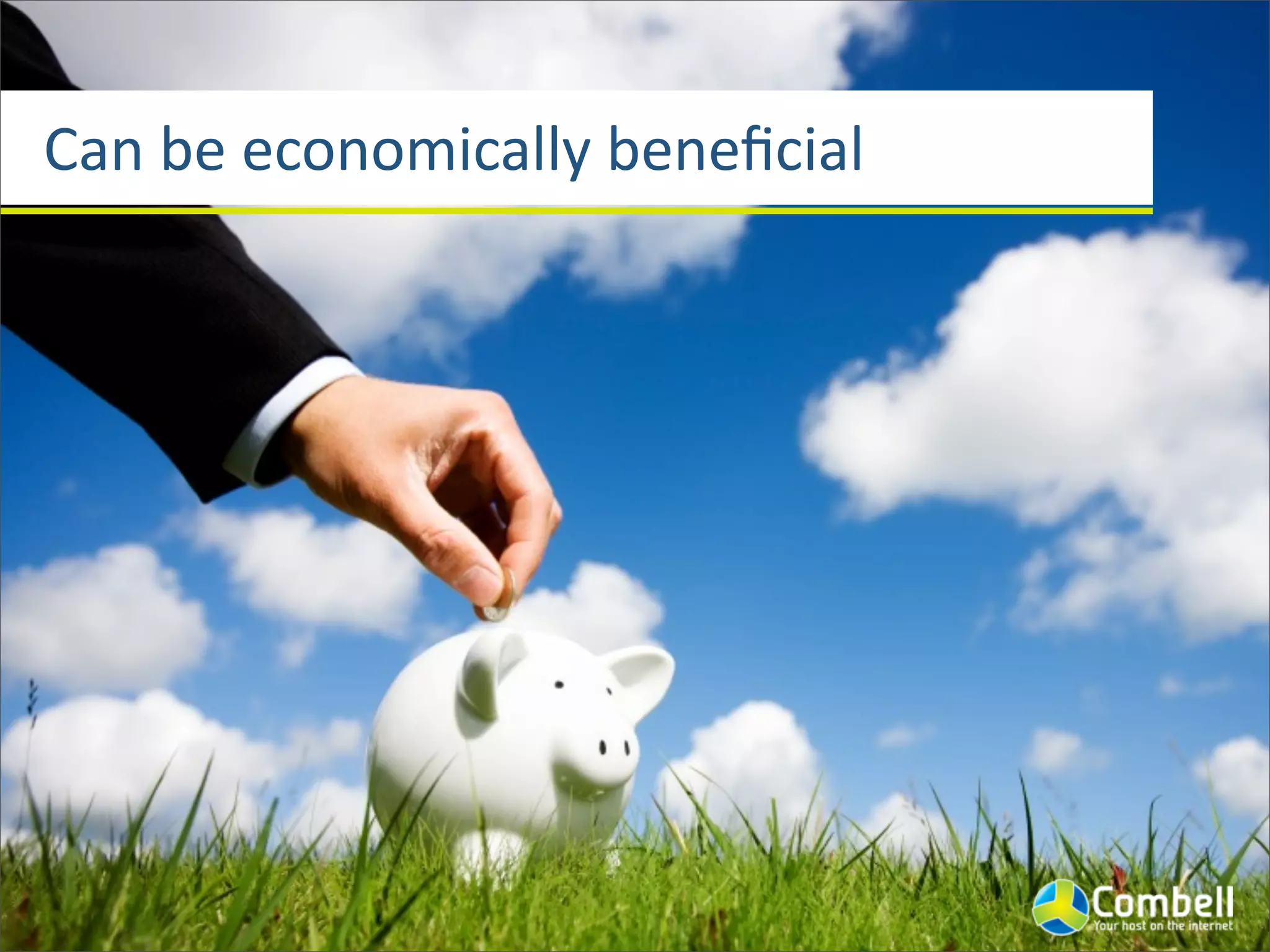 Can	
  be	
  economically	
  beneﬁcial
 