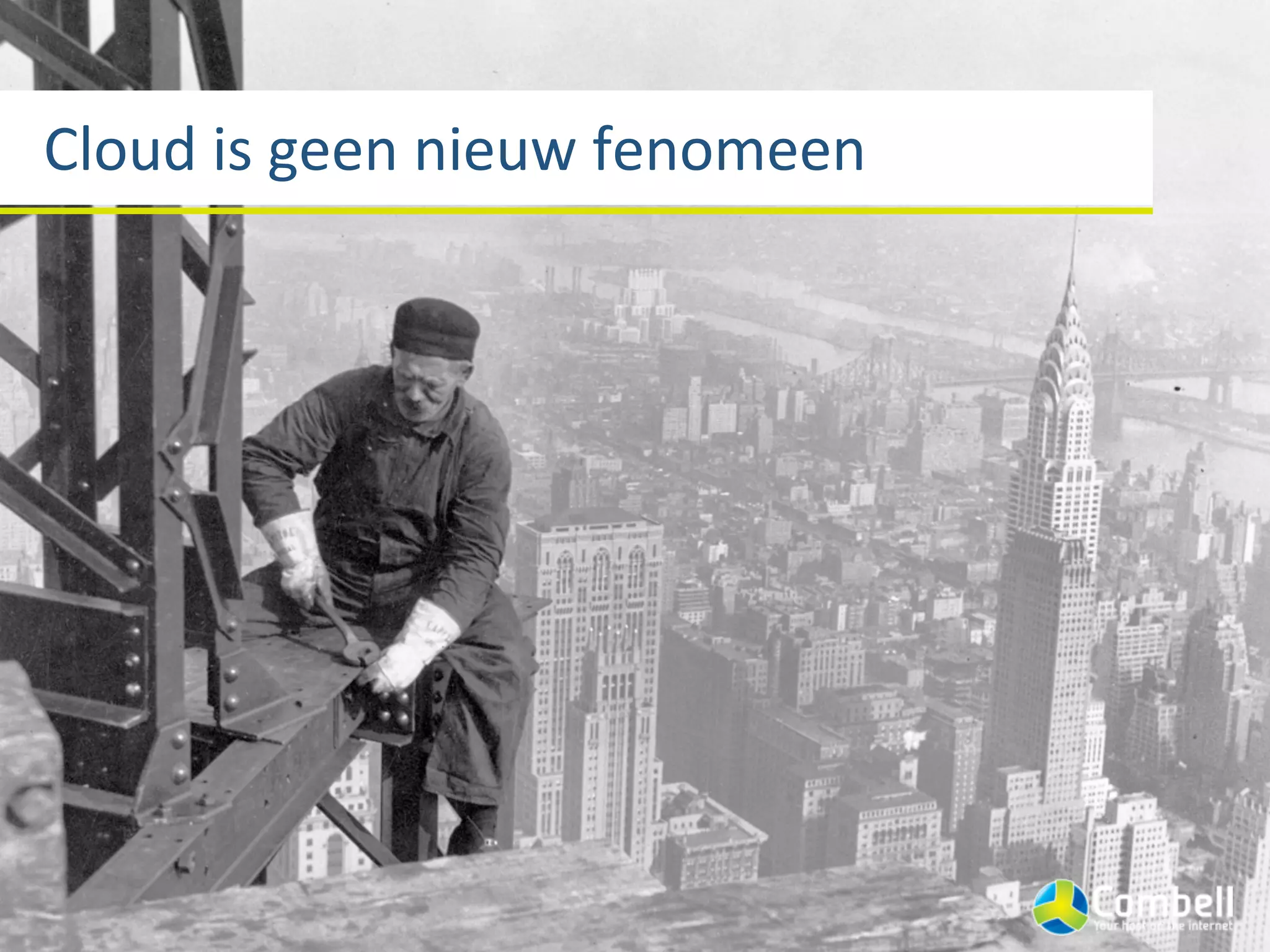 Cloud	
  is	
  geen	
  nieuw	
  fenomeen
 