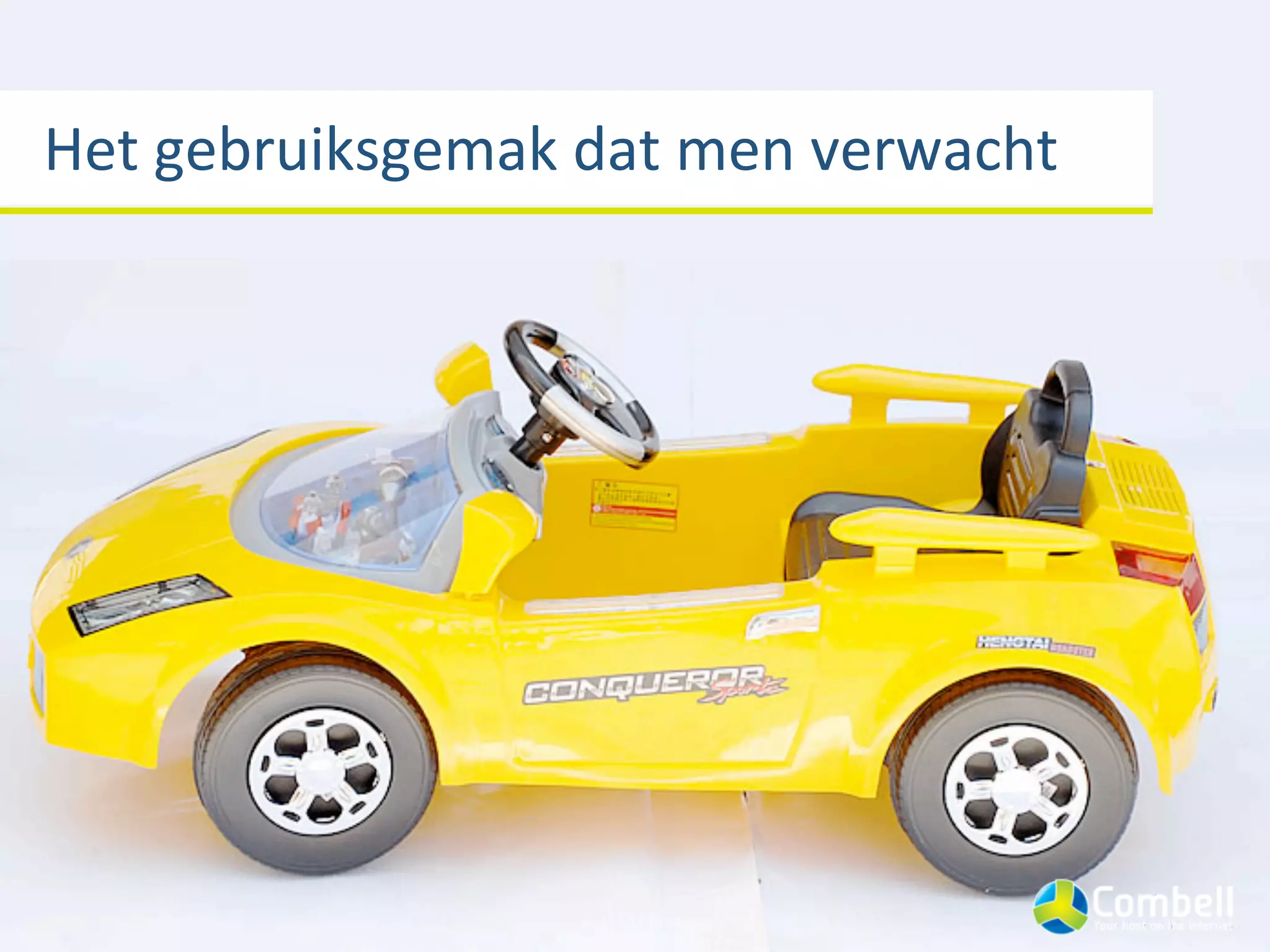 Het	
  gebruiksgemak	
  dat	
  men	
  verwacht
 