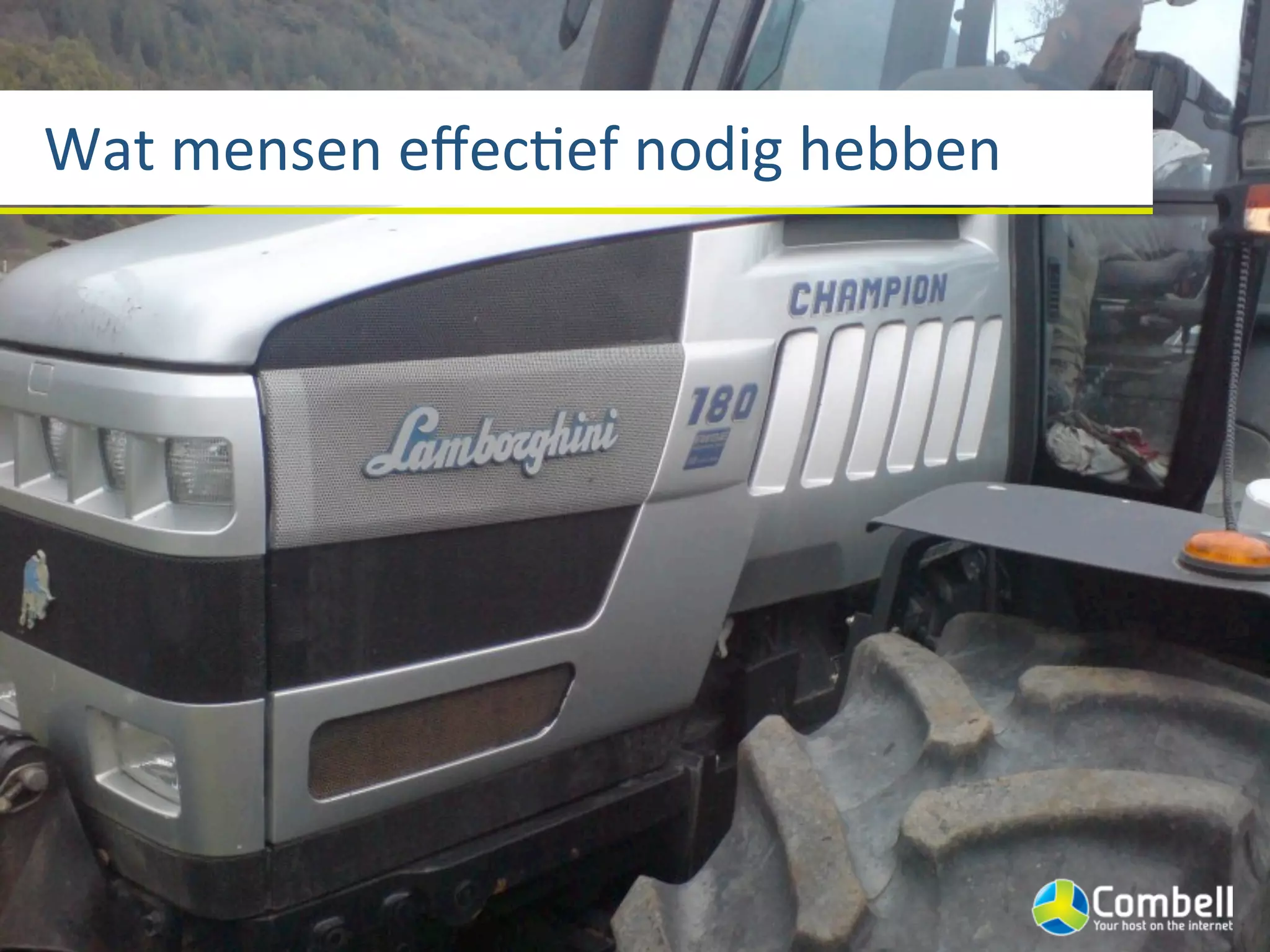 Wat	
  mensen	
  eﬀecJef	
  nodig	
  hebben
 