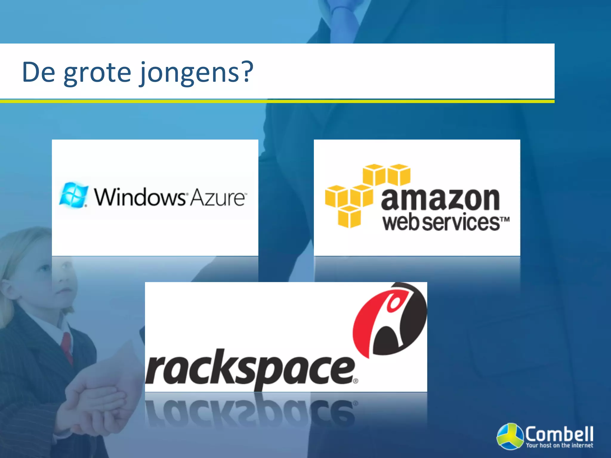 De	
  grote	
  jongens?
 