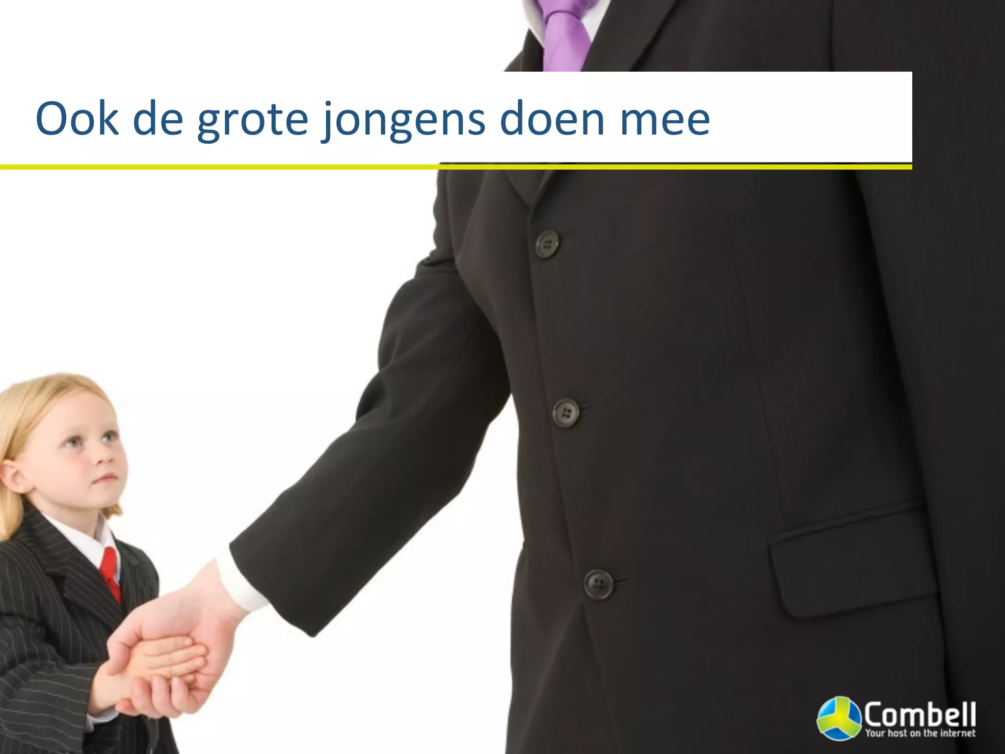 Ook	
  de	
  grote	
  jongens	
  doen	
  mee
 