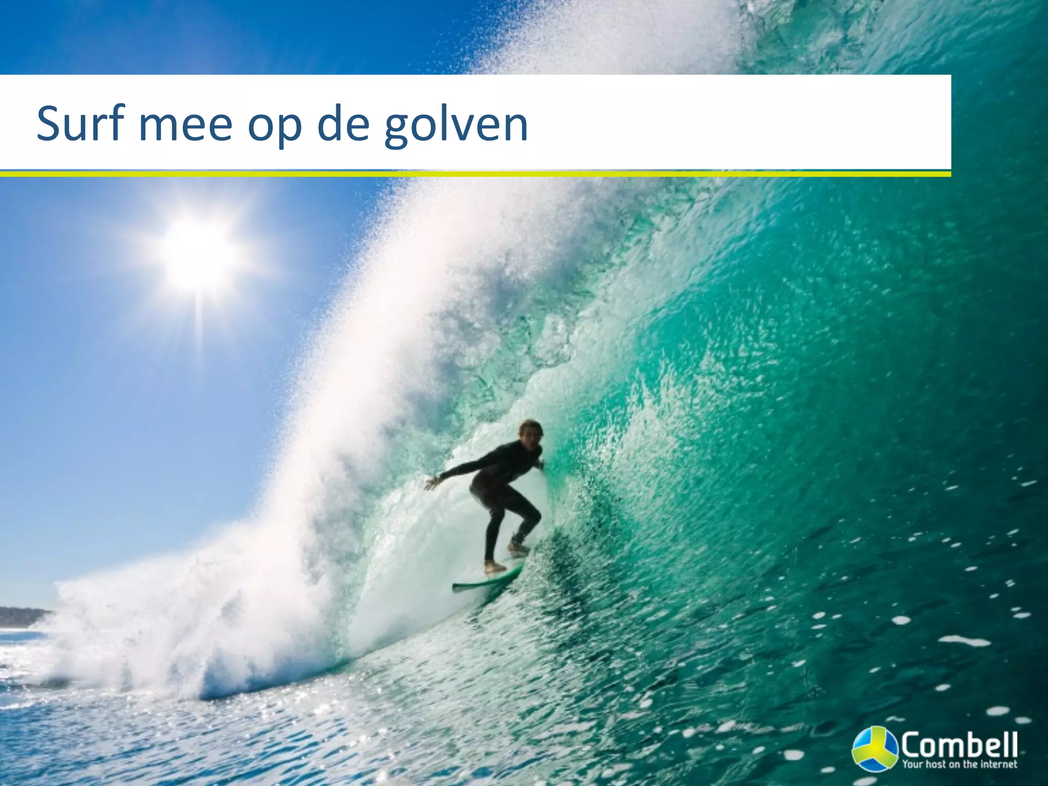 Surf	
  mee	
  op	
  de	
  golven
 