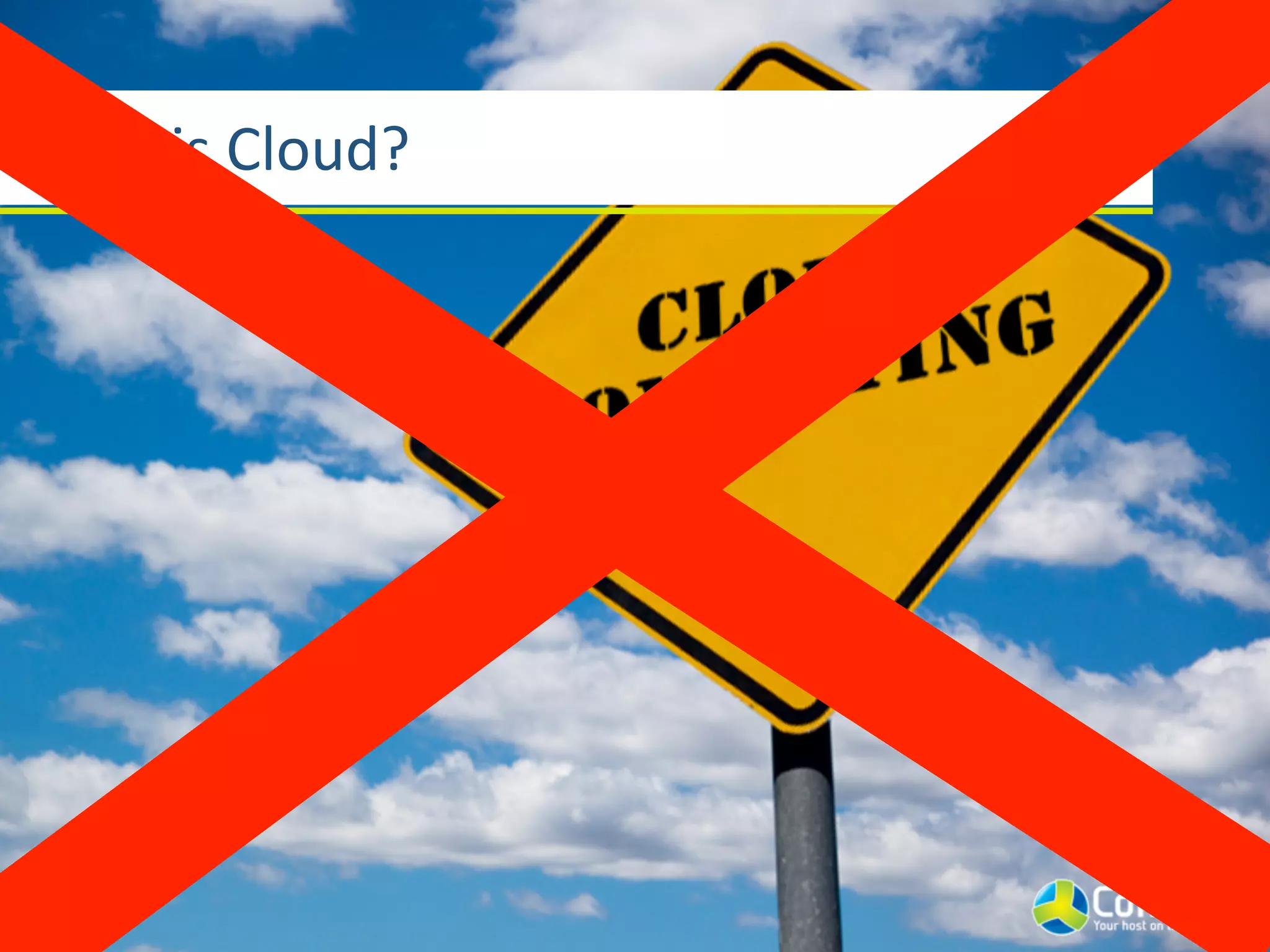 Wat	
  is	
  Cloud?
 