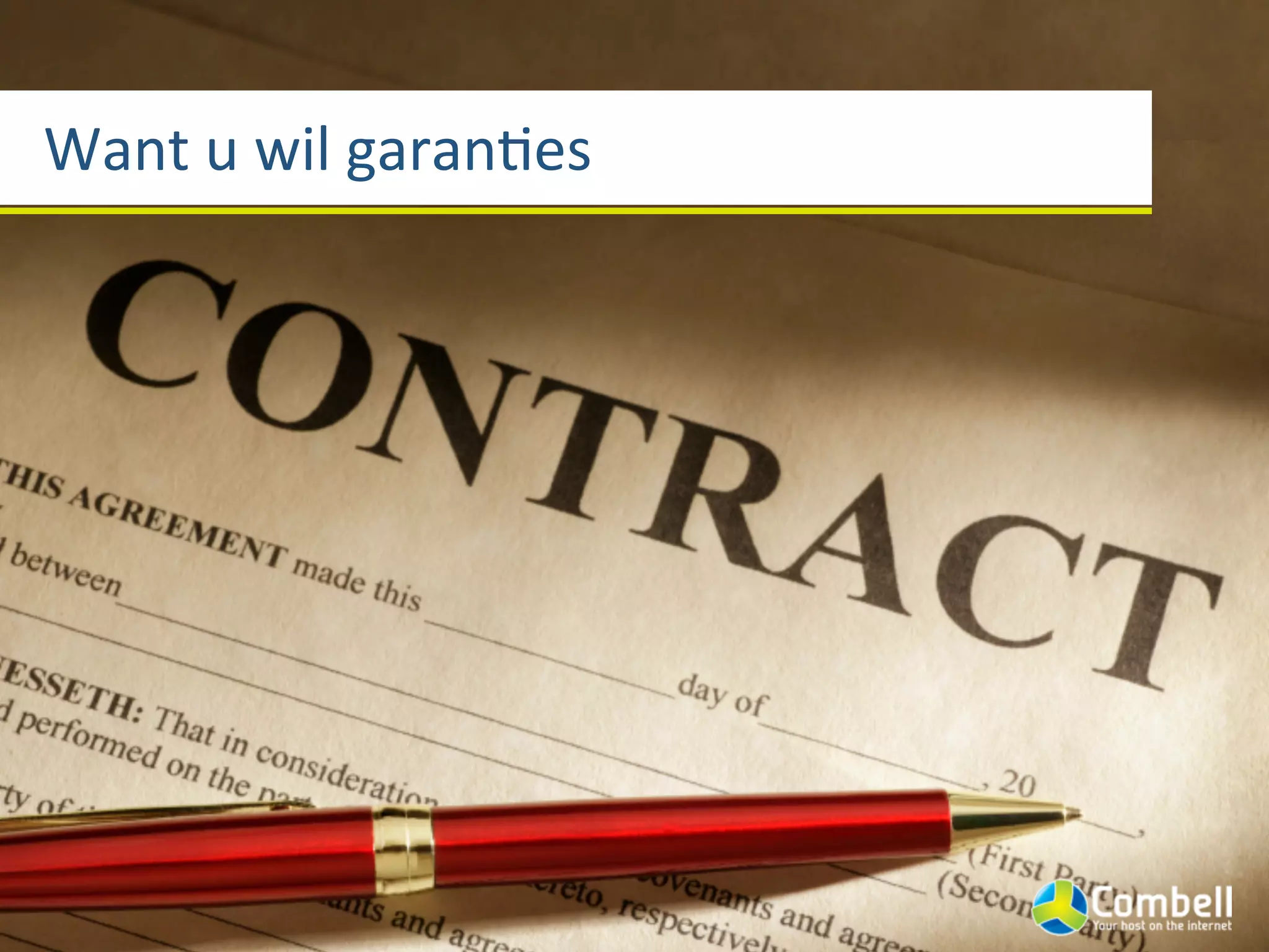 Want	
  u	
  wil	
  garanJes
 