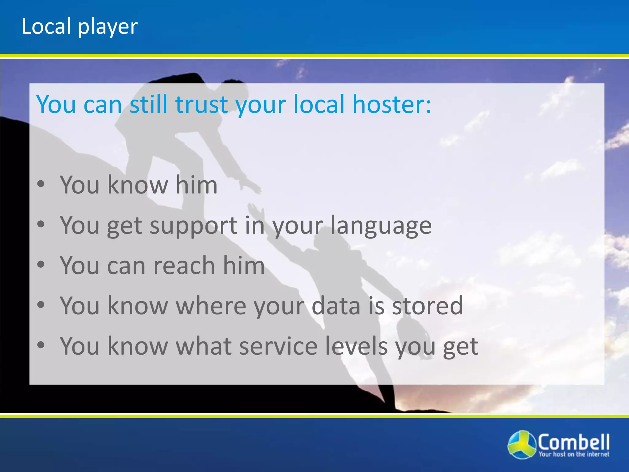 Hybrid CloudPrivate CloudPrivately owned (dedicated) hardwareTailor-made solutionsOptimal performance isolationIdeal for larger environments