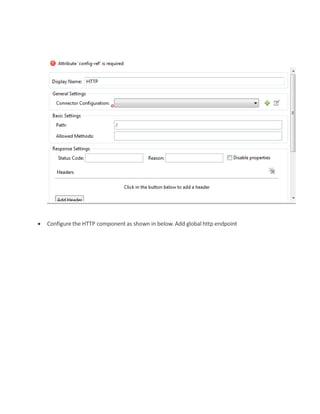  Configure the HTTP component as shown in below. Add global http endpoint
 