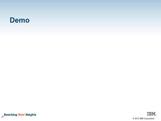 © 2015 IBM Corporation
Demo
21
 