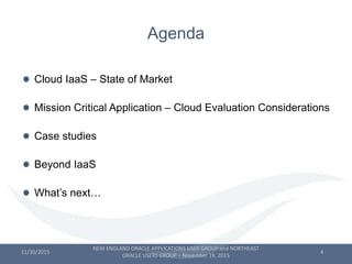 Agenda
Cloud IaaS – State of Market
Mission Critical Application – Cloud Evaluation Considerations
Case studies
Beyond Iaa...