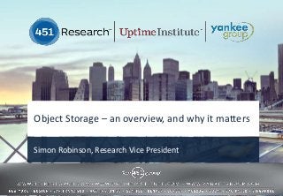 Object Storage – an overview, and why it matters
Simon Robinson, Research Vice President
 