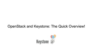 OpenStack and Keystone: The Quick Overview!
 
