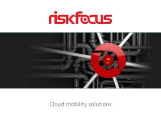 Cloud mobility solutions
 