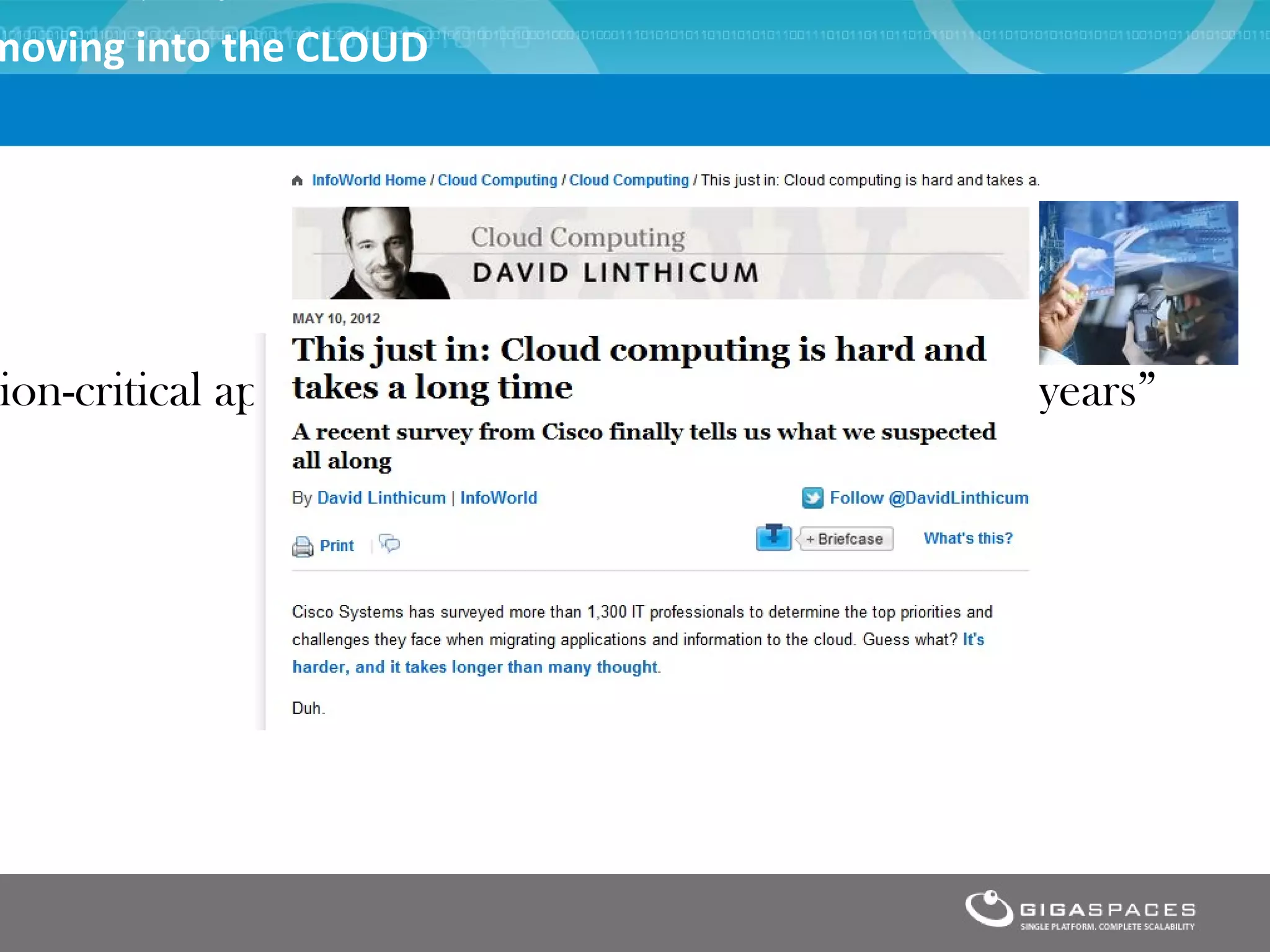 moving into the CLOUD




ion-critical apps to the cloud over the next two to five years”
 