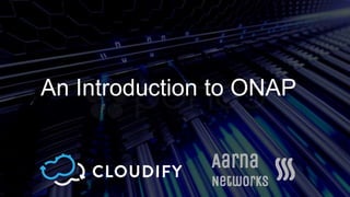 An Introduction to ONAP
 